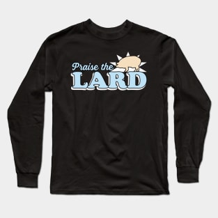 Praise the Lard Long Sleeve T-Shirt